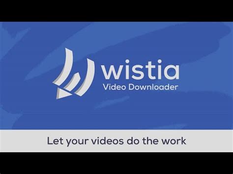 Features Overview. . Download wistia video
